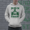 Dublin Fistin Hoodie Funny St Patricks Day Shirt Drinking Saint Patty Graphic Novelty Sweatshirt