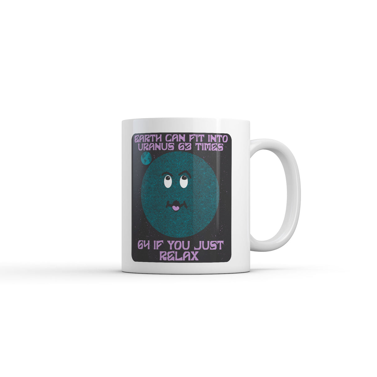 Earth Can Fit Into Uranus 63 Times Mug Funny Sarcastic Space Graphic Novelty Coffee Cup-11oz