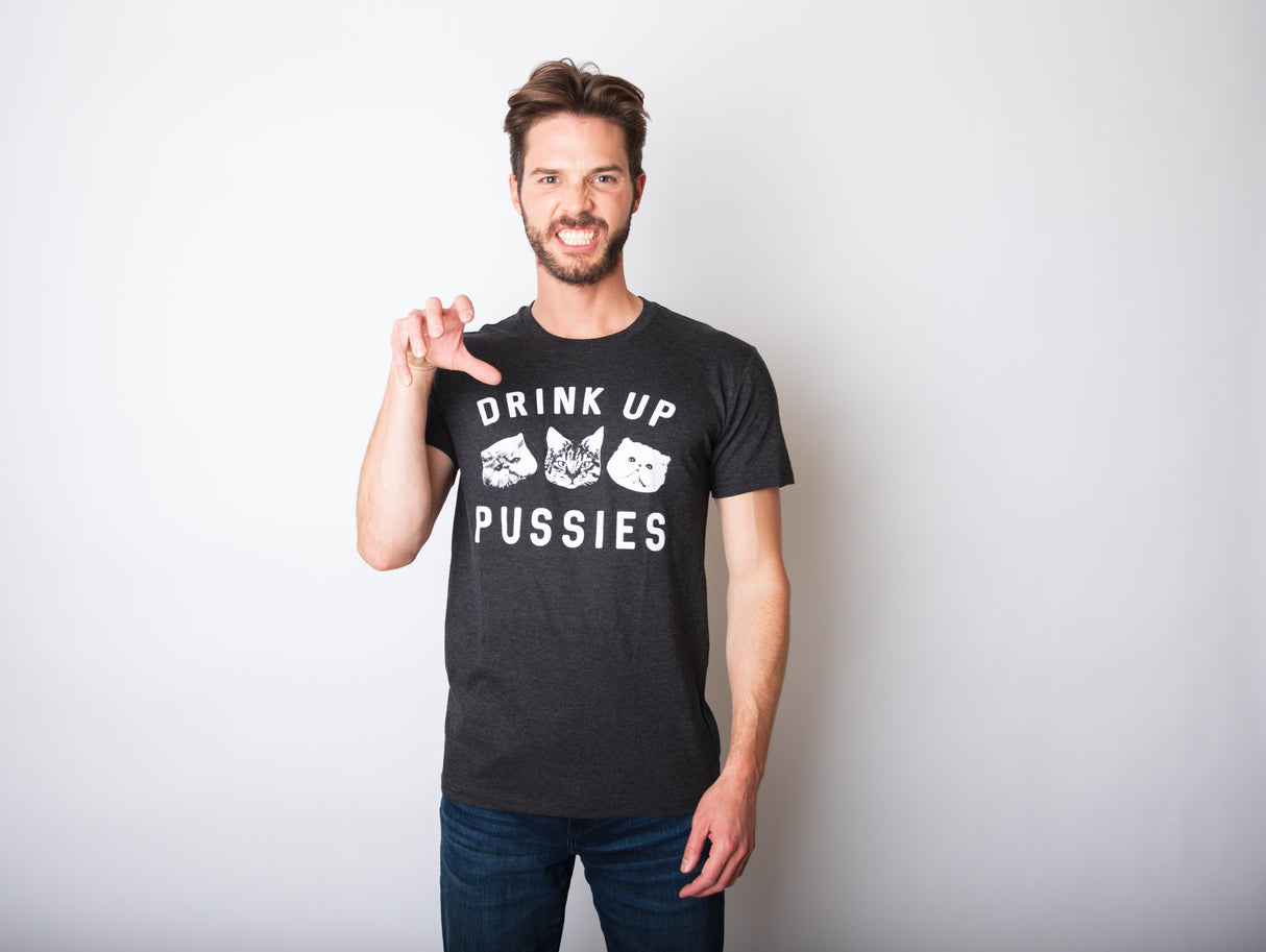 Drink Up Pussies Men's Tshirt