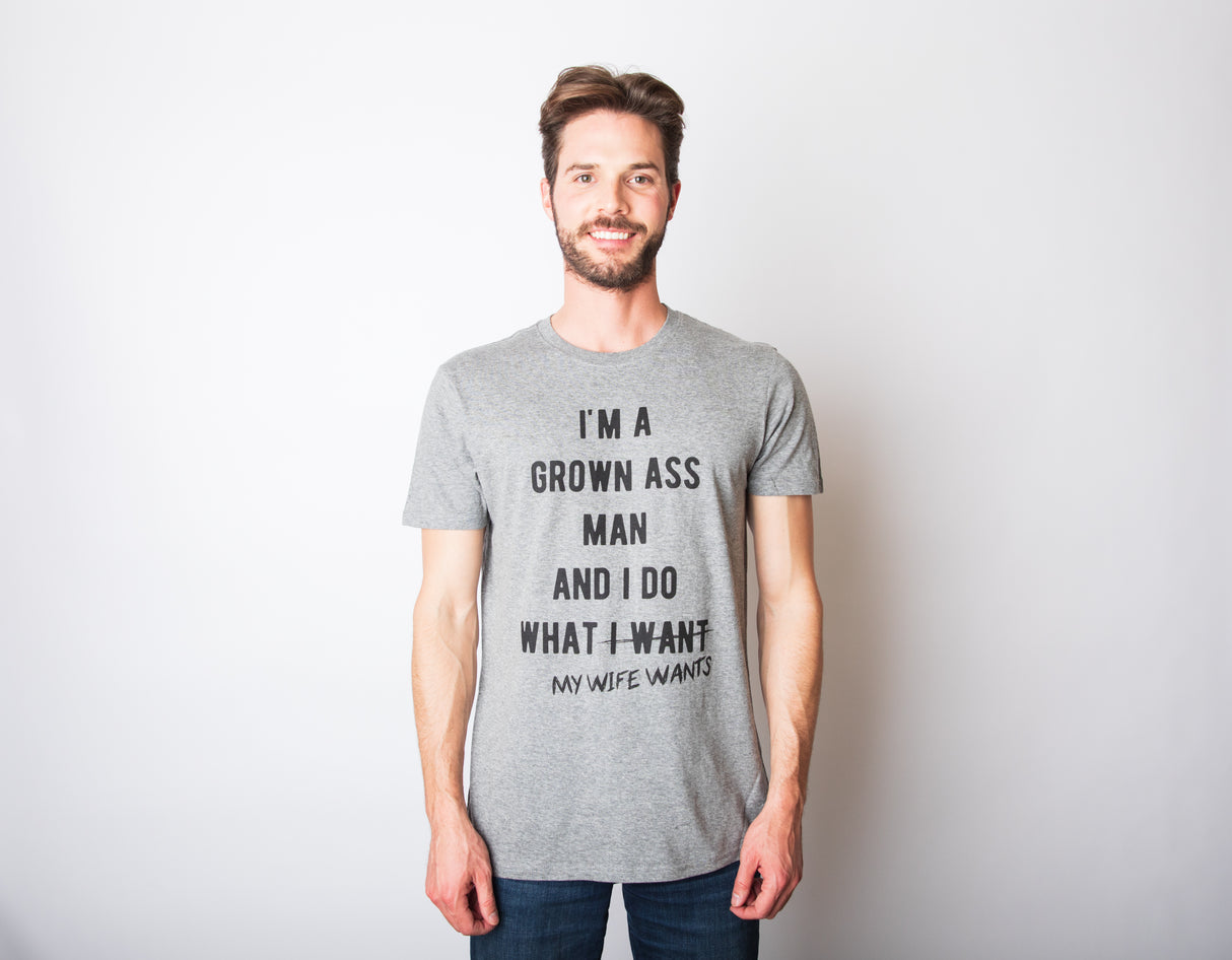 Mens Grown Ass Man I Do What My Wife Wants Tshirt Funny Husband Fathers Day Tee