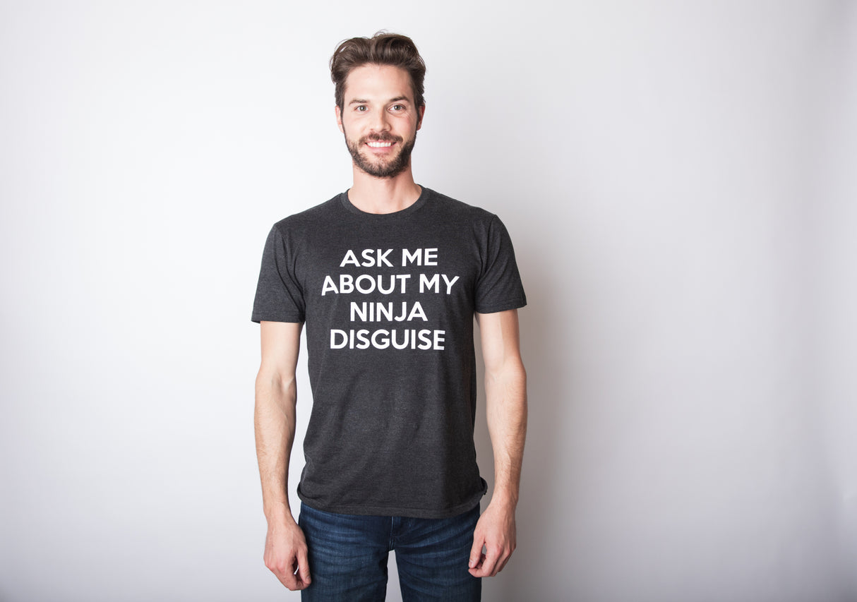 Ask Me About My Ninja Disguise Flip Men's Tshirt