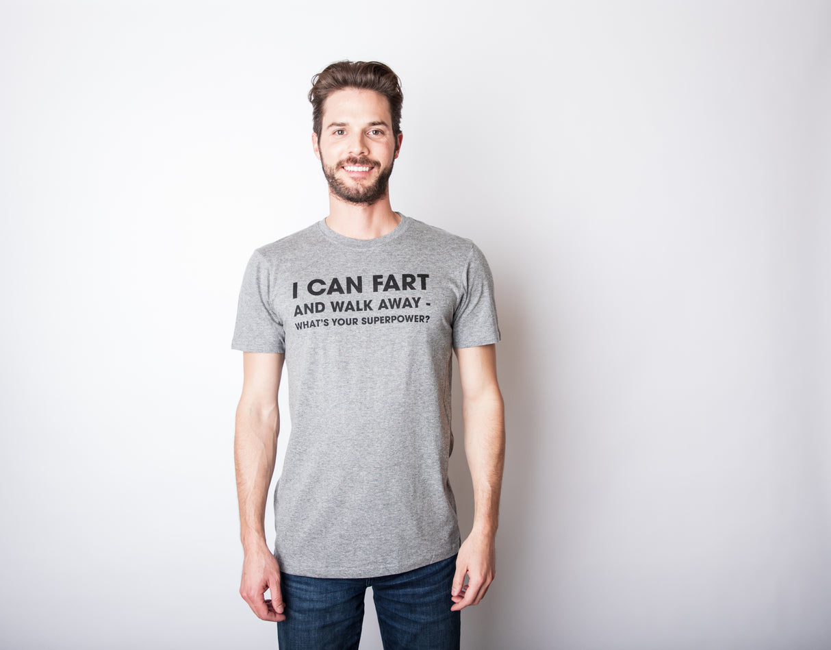 I Can Fart and Walk Away What’s Your Superpower Men's Tshirt