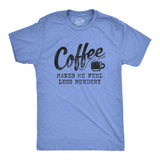 Coffee Makes Me Feel Less Murdery Men's Tshirt