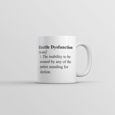 Electile Dysfunction Mug Funny Political Novelty Coffee Cup-11oz