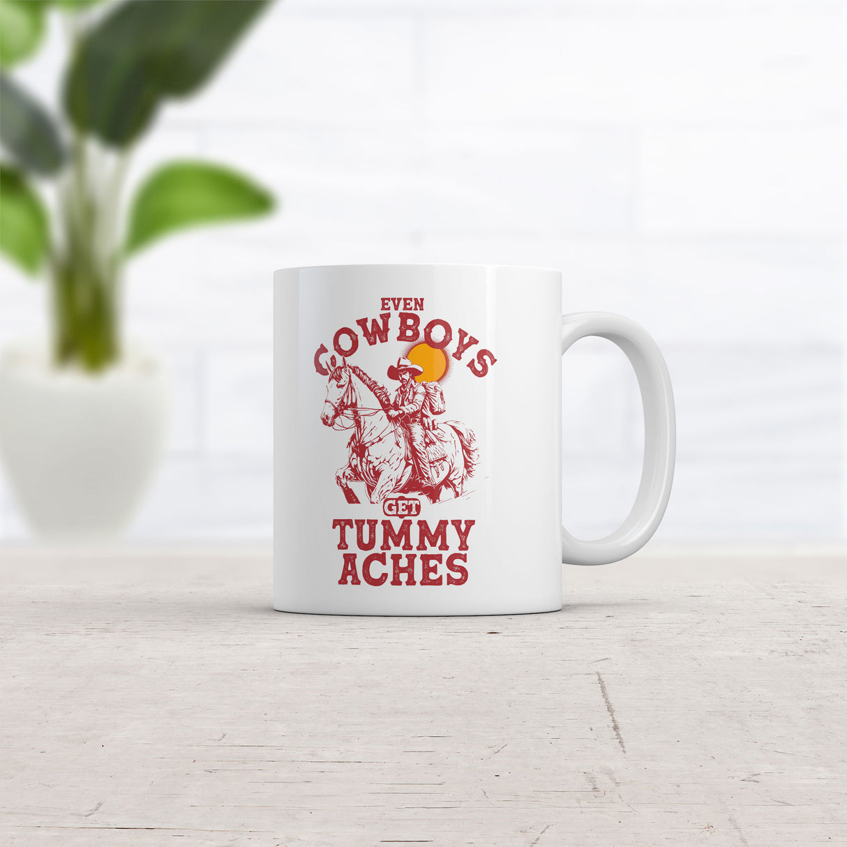 Even Cowboys Get Tummy Aches Mug Funny Sarcastic Graphic Novelty Coffee Cup-11oz
