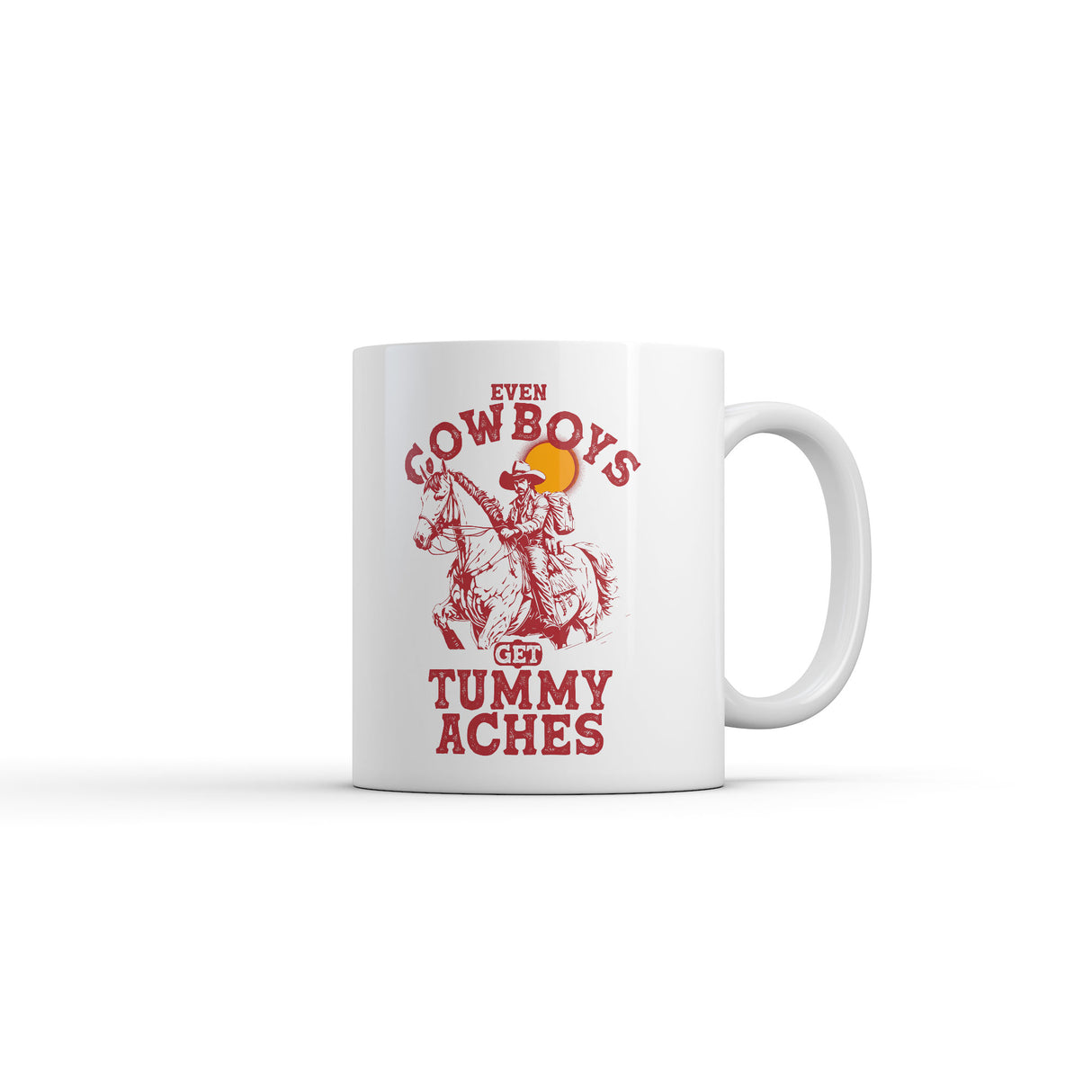 Even Cowboys Get Tummy Aches Mug Funny Sarcastic Graphic Novelty Coffee Cup-11oz