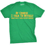 Of Course I Talk To Myself, I Need Expert Advice Men's Tshirt