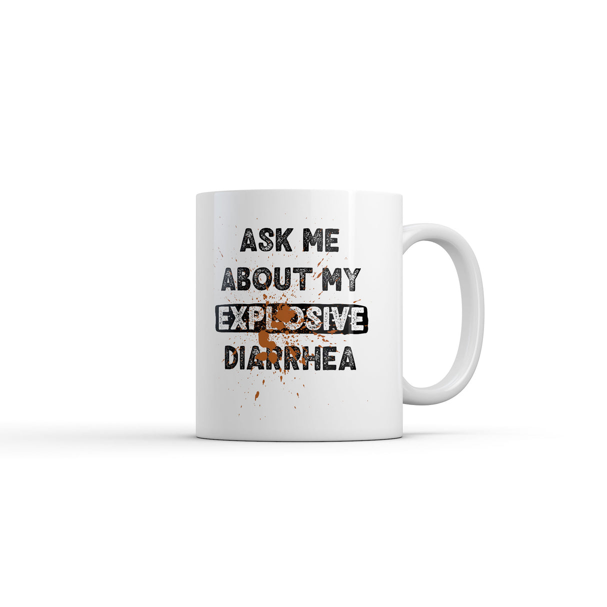 Ask Me About My Explosive Diarrhea Mug Funny Sarcastic Poop Graphic Novelty Coffee Cup-11oz