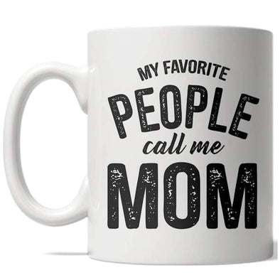 My Favorite People Call Me Mom Mug Mothers Day Coffee Cup - 11oz