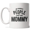 Funny Coffee Mugs for Mom and Dad My Favorite People Call me Mom Dad Papa Grandma and More Mugs for Mothers and Fathers Day