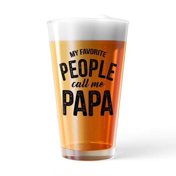 My Favorite People Call Me Papa Pint Glass Funny Fathers Day Gift Novely Cup-16 oz