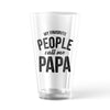My Favorite People Call Me Papa Pint Glass Funny Fathers Day Gift Novely Cup-16 oz