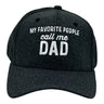 My Favorite People Call Me Dad Hat Funny Sarcastic Fathers Day Graphic Novelty Cap