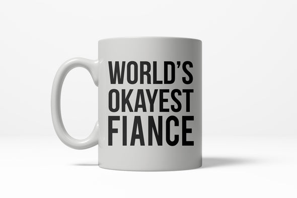 Worlds Okayest Fiance Funny Dating Marriage Wedding Ceramic Coffee Drinking Mug 11oz Cup