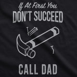 If At First You Don’t Succeed Call Dad Men's Tshirt