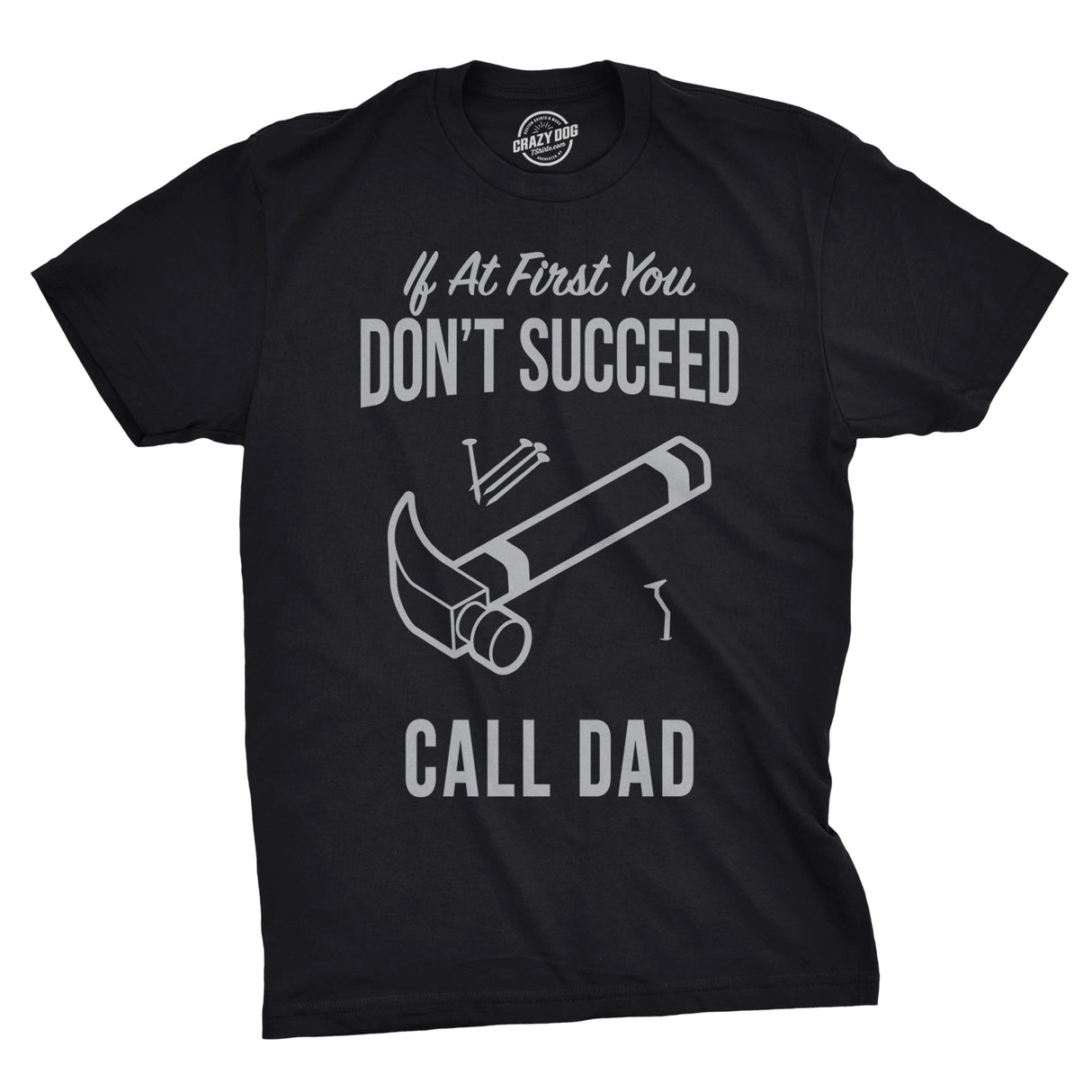 If At First You Don’t Succeed Call Dad Men's Tshirt