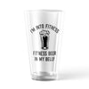 Im Into Fitness Beer In My Mouth Pint Glass Funny Sarcastic Drinking Gym Joke Novelty Cup-16 oz