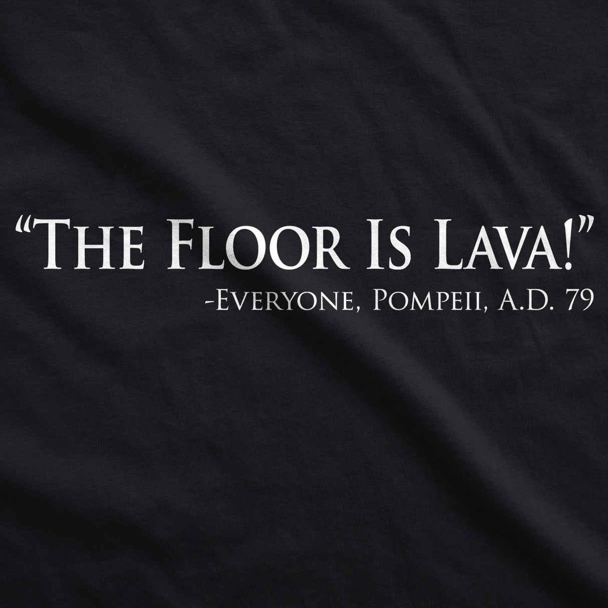 The Floor Is Lava Men's Tshirt