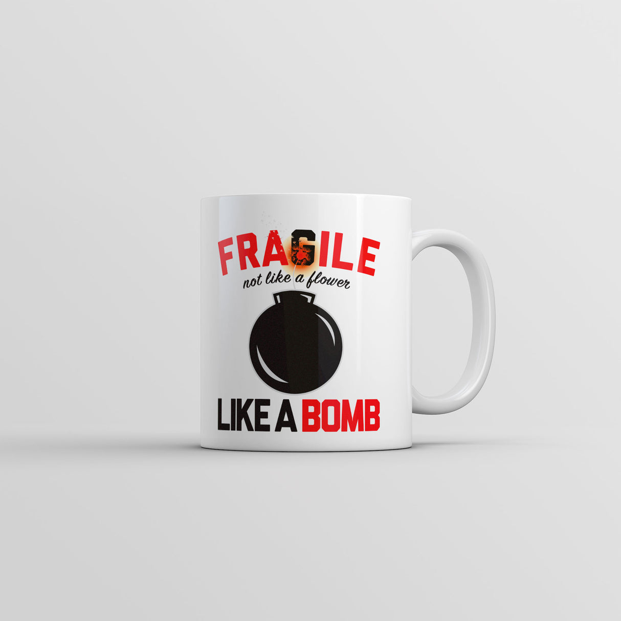 Fragile Like A Bomb Mug Funny Sarcastic Graphic Novelty Coffee Cup-11oz