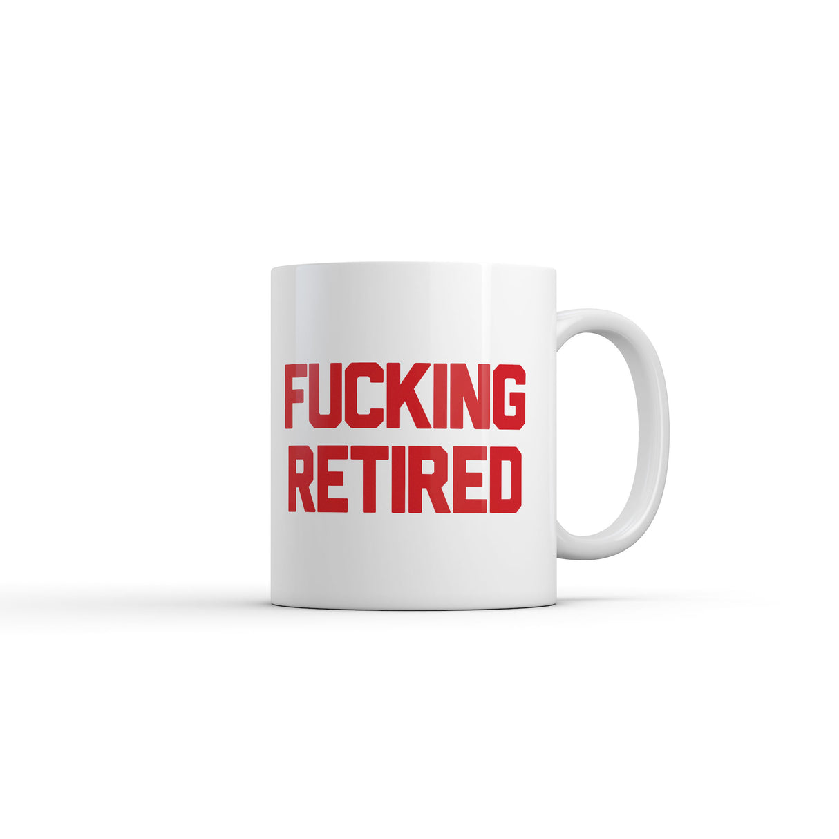 Fucking Retired Mug Funny Sarcastic Work Graphic Novelty Coffee Cup-11oz