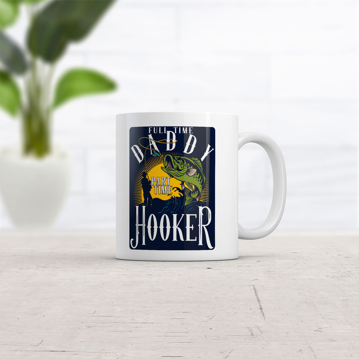 Full Time Daddy Part Time Hooker Mug Funny Sarcastic Graphic Novelty Coffee Cup-11oz