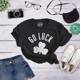 Womens Go Luck Yourself T Shirt Funny Sarcastic Shamrock Tee Saint Patricks Day