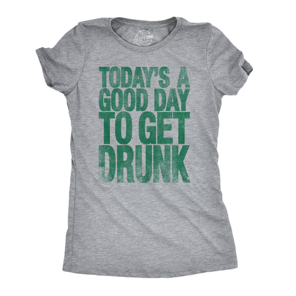 Womens Good Day To Get Drunk Funny Drinking Saint St Patricks Day Lucky T Shirt