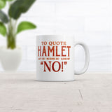 To Quote Hamlet Mug Funny Sarcastic Theatre Novelty Coffee Cup-11oz