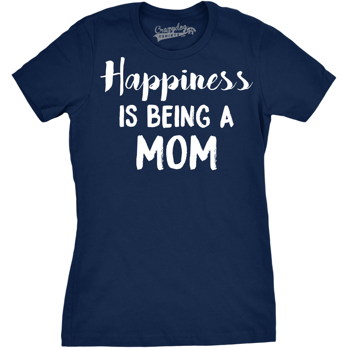 Womens Happiness Is Being a Mom T Shirt Funny Mothers Day Family Tee