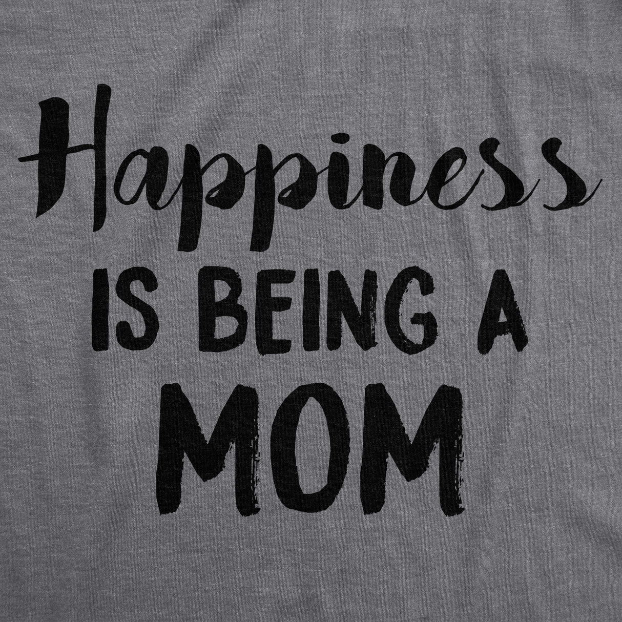 Womens Happiness Is Being a Mom Tshirt Funny Mothers Day Family Tee