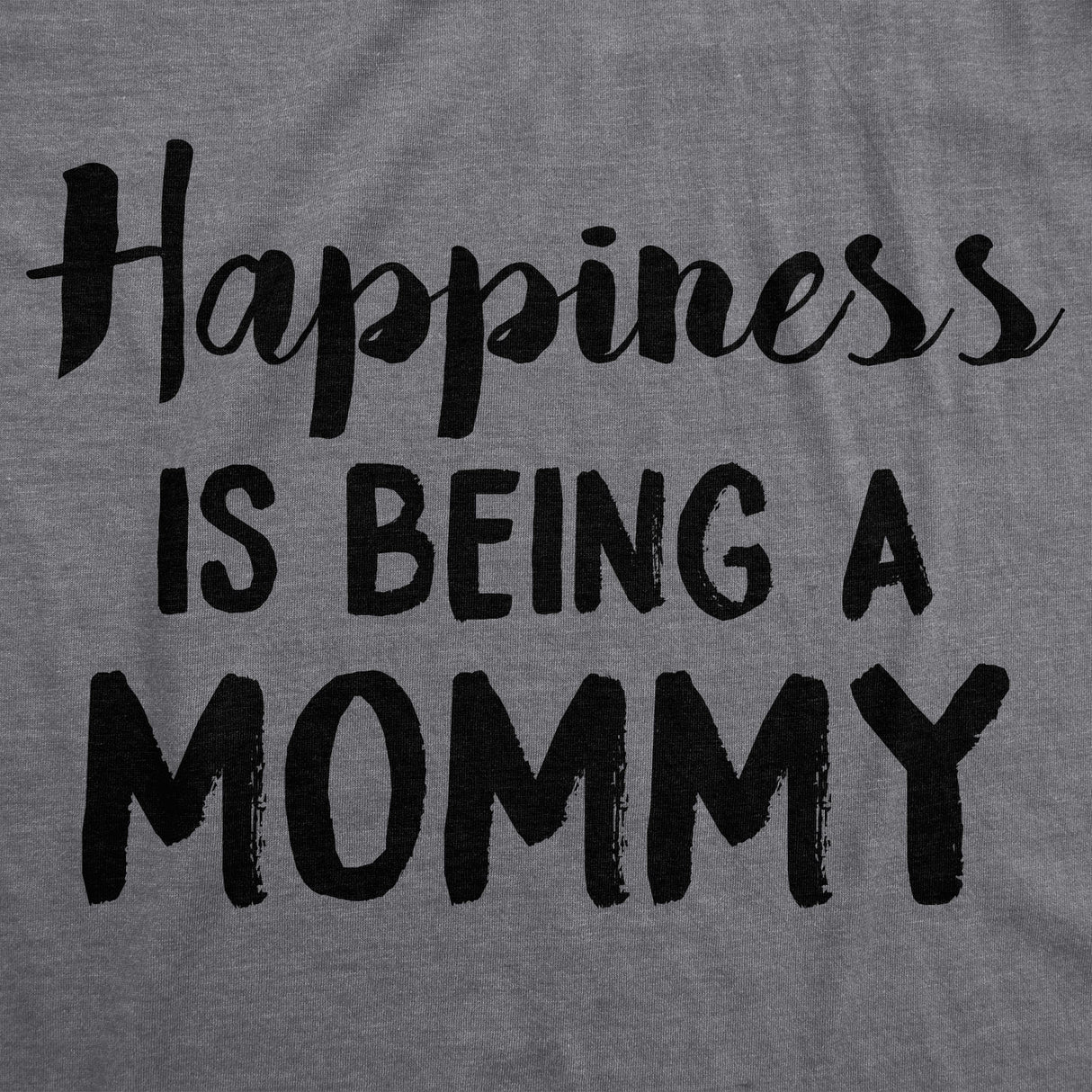 Womens Happiness Is Being a Mommy Funny Family T shirt for Moms