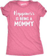 Womens Happiness Is Being a Mommy Funny Family T shirt for Moms