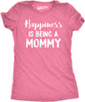 Womens Happiness Is Being a Mommy Funny Family T shirt for Moms