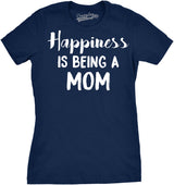 Womens Happiness Is Being a Mom Tshirt Funny Mothers Day Family Tee