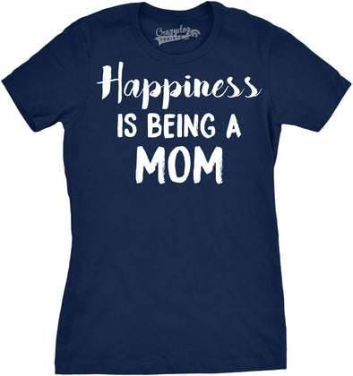 Womens Happiness Is Being a Mom Tshirt Funny Mothers Day Family Tee