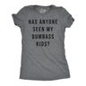 Womens Funny T Shirts Has Anyone Seen My Dumbass Kids Sarcastic Parent Tee