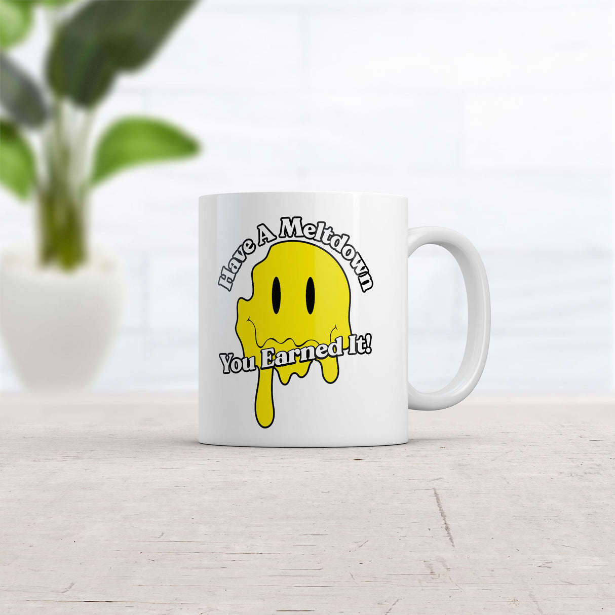 Have A Meltdown You Earned It Mug Funny Sarcastic Graphic Novelty Coffee Cup-11oz