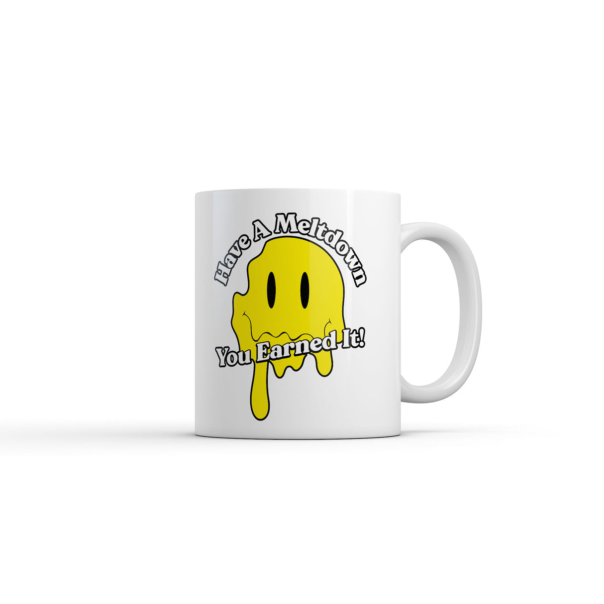 Have A Meltdown You Earned It Mug Funny Sarcastic Graphic Novelty Coffee Cup-11oz