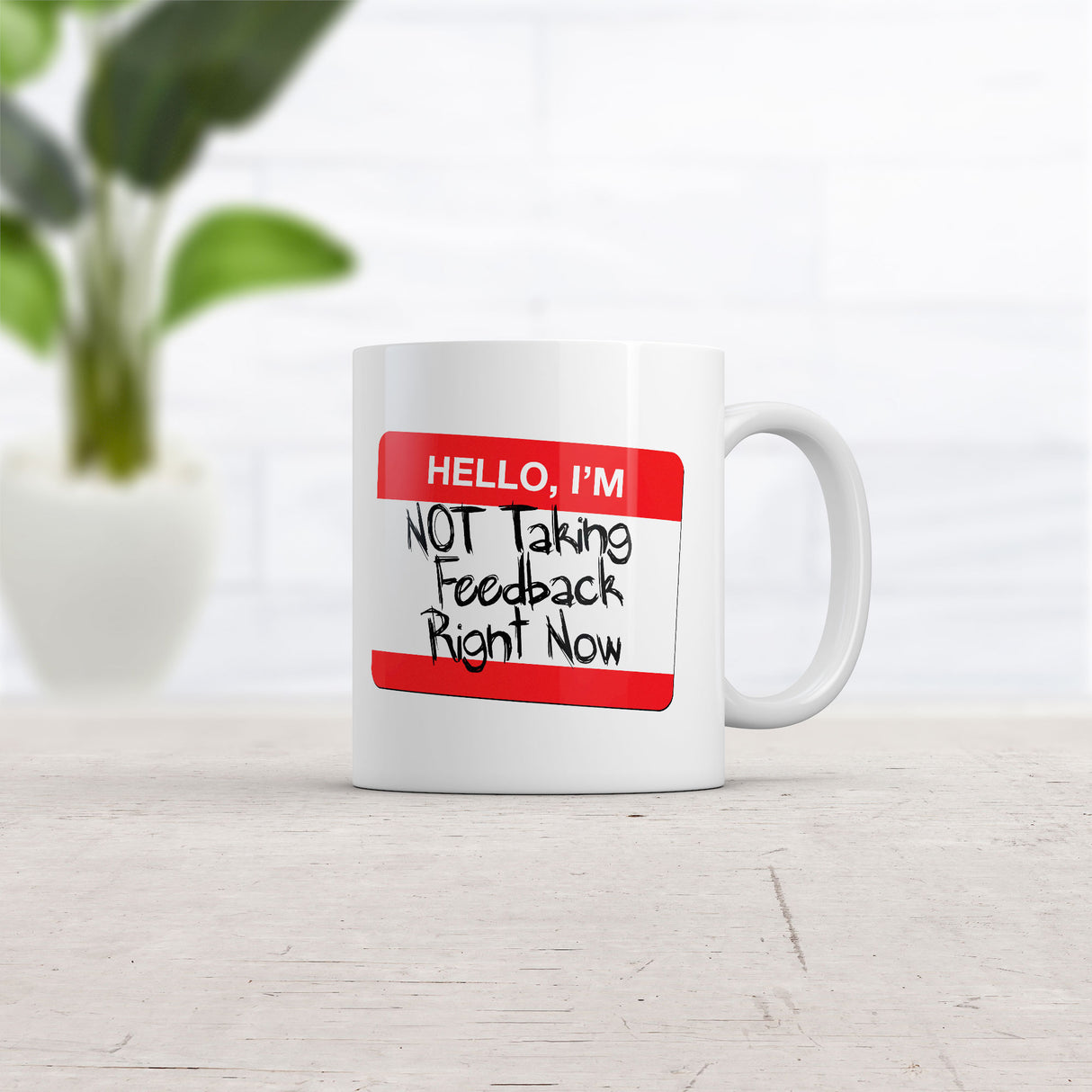 Hello Im Not Taking Feedback Right Now Mug Funny Sarcastic Graphic Novelty Coffee Cup-11oz