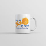 Here We Fucking Go Again I Mean Good Morning Mug Funny Sarcastic Coffee Cup-11oz