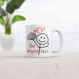 Hey You Dropped This Mug Funny Sarcastic Graphic Coffee Cup-11oz