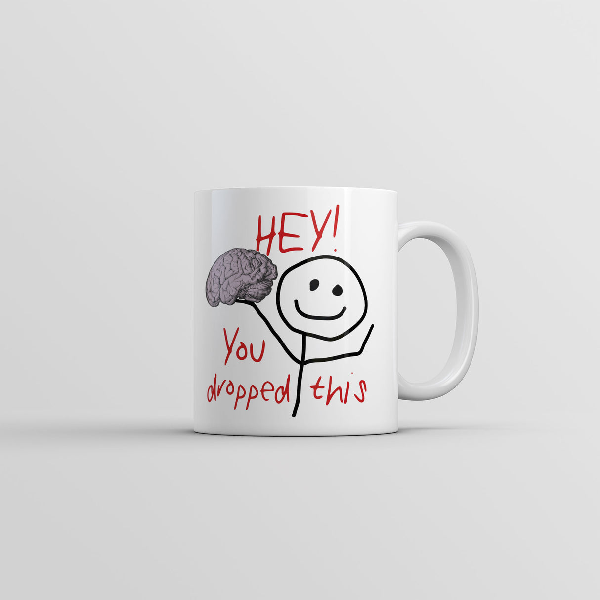 Hey You Dropped This Mug Funny Sarcastic Graphic Coffee Cup-11oz