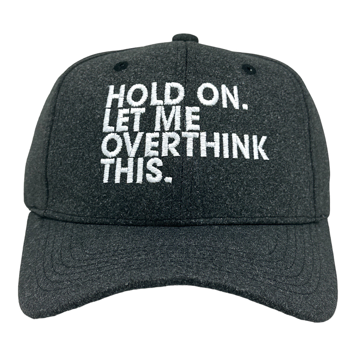 Hold On Let Me Overthink This Hat  Funny Sarcastic Anixeity Joke Novelty Cap