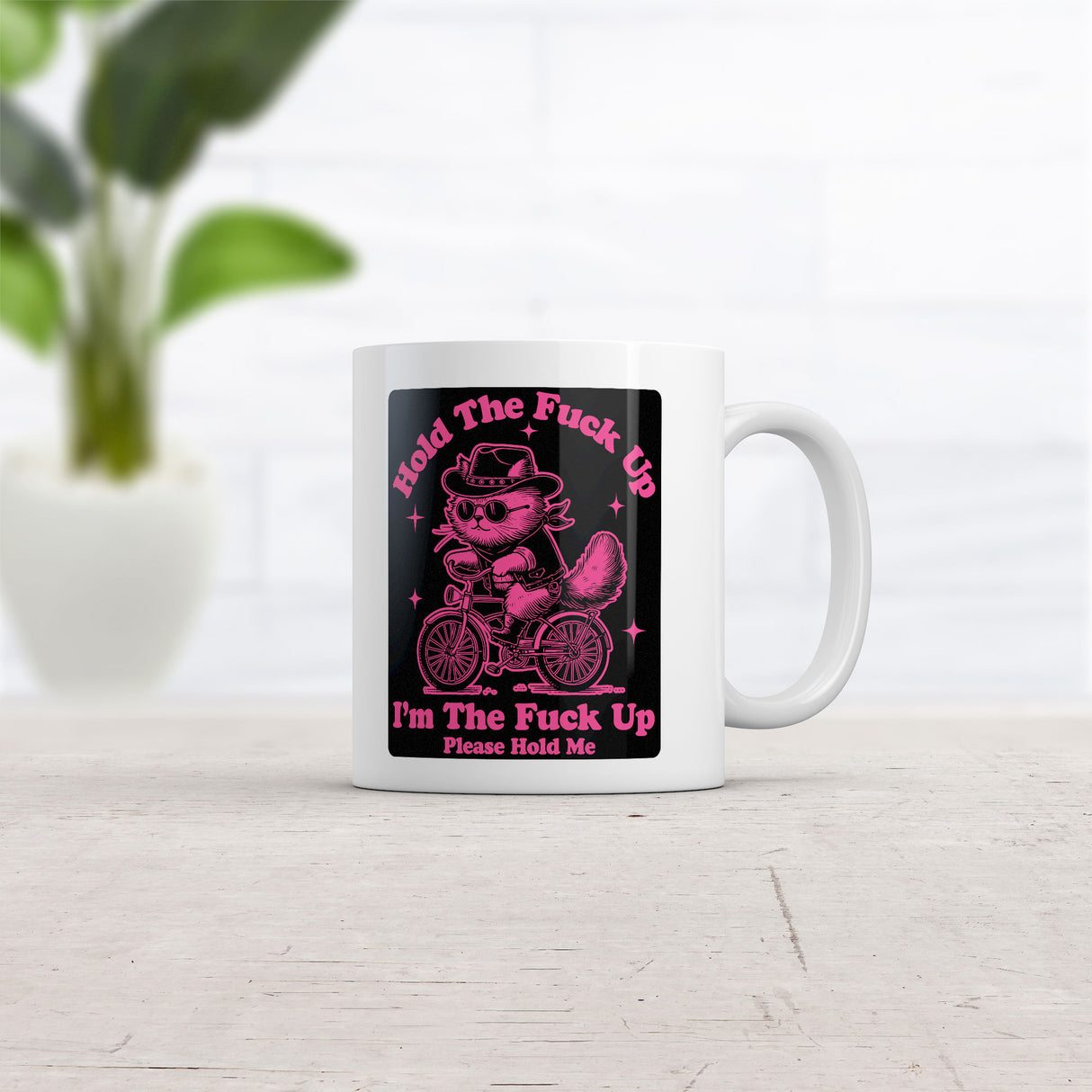 Hold The Fuck Up Im The Fuck Up Please Hold Me Mug Funny Sarcastic Graphic Novelty Coffee Cup-11oz