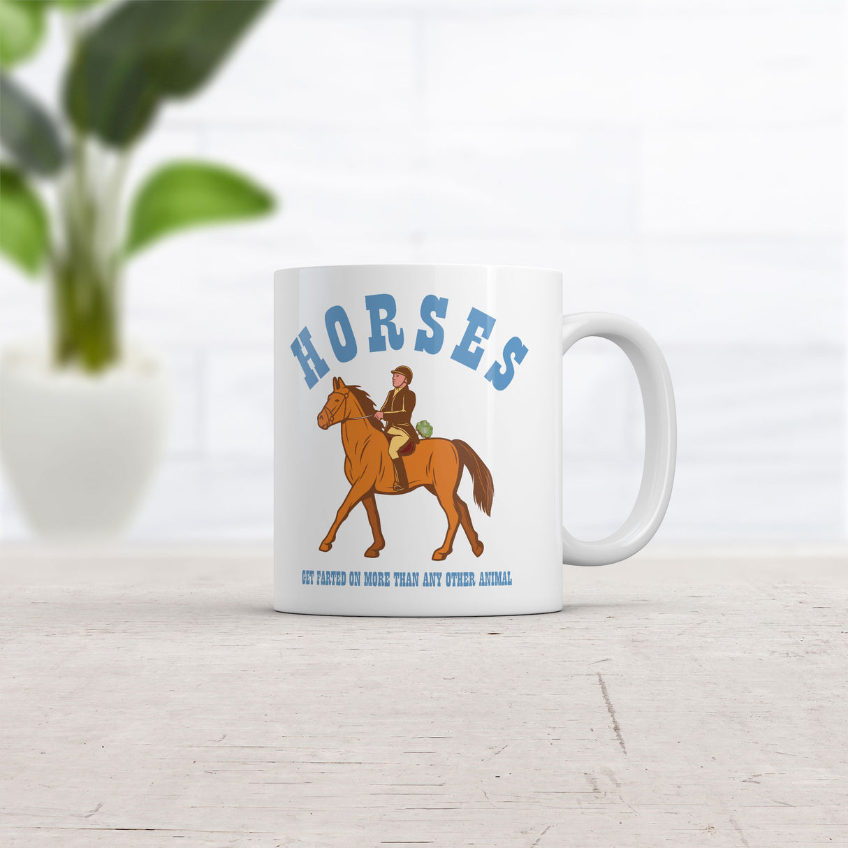 Horses Get Farted On More Than Any Animal Mug Funny Sarcastic Graphic Novelty Coffee Cup-11oz