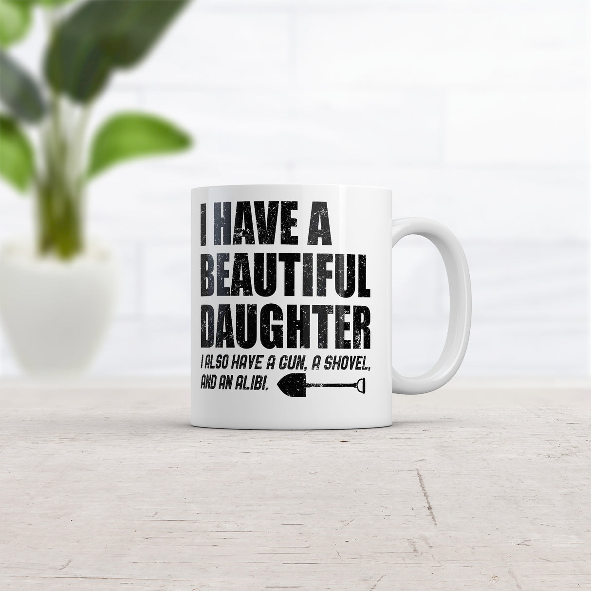 I Have A Beautiful Daughter Mug Funny Sarcastic Dad Graphic Novelty Coffee Cup-11oz
