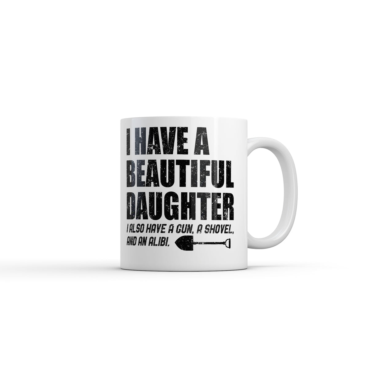 I Have A Beautiful Daughter Mug Funny Sarcastic Dad Graphic Novelty Coffee Cup-11oz