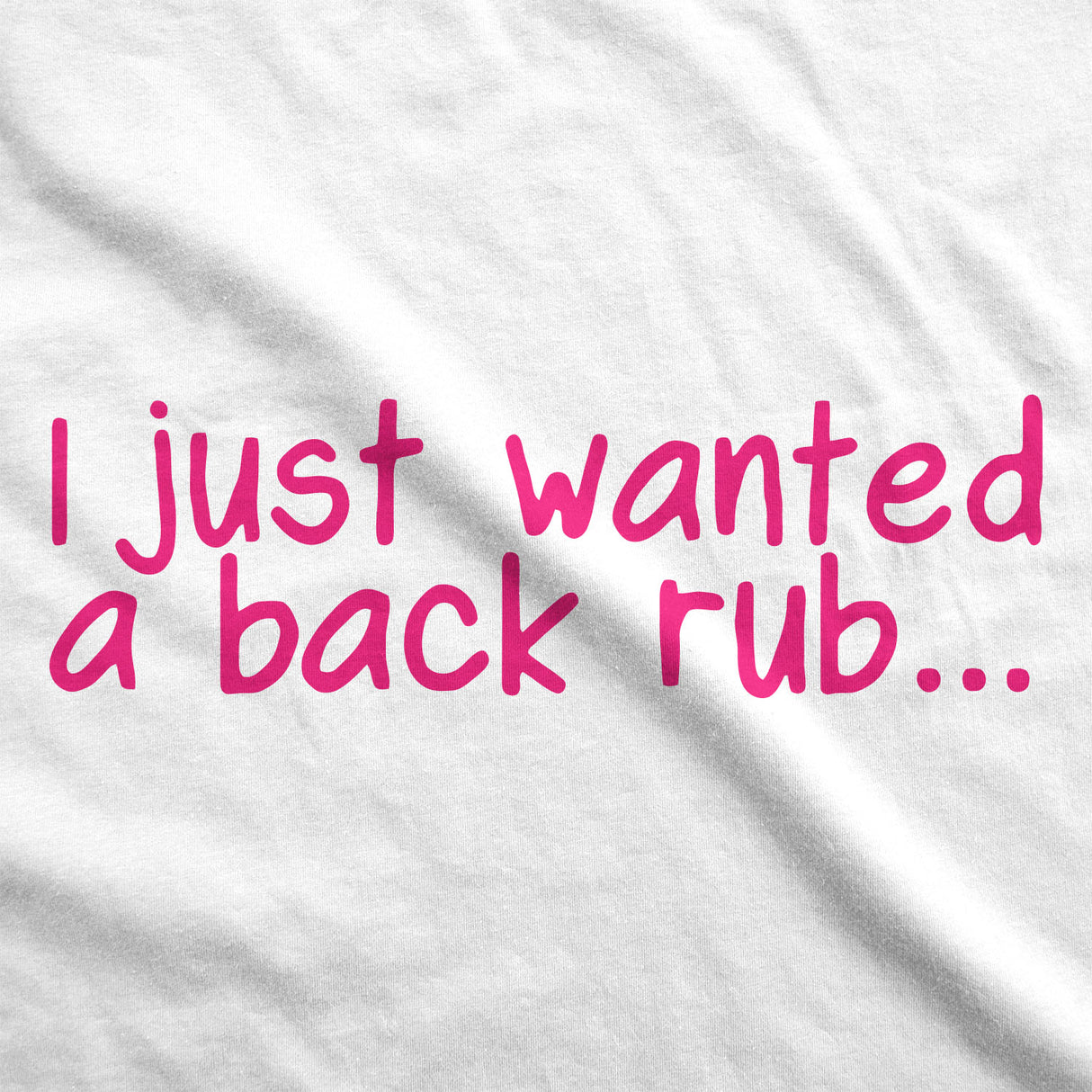 Maternity I Just Wanted A Back Rub Funny T shirts Pregnancy Tees for Women