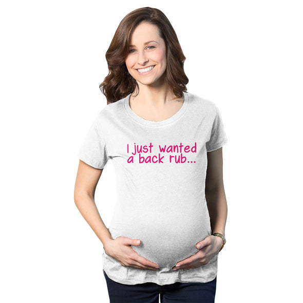 Maternity I Just Wanted A Back Rub Funny T shirts Pregnancy Tees for Women