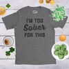 Mens Im Too Sober For This T shirt Funny Drinking Beer Hilarious Saying for Him